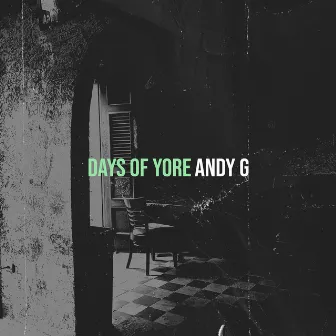 Days of Yore by Andy G