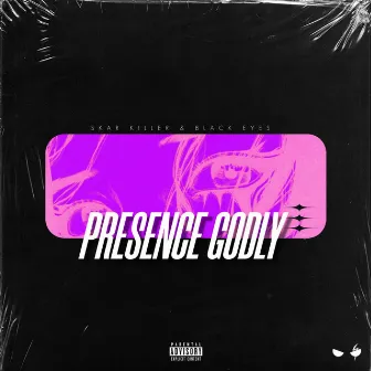 Presence Godly by Black Eyes