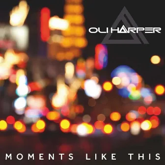 Moments Like This by Oli Harper