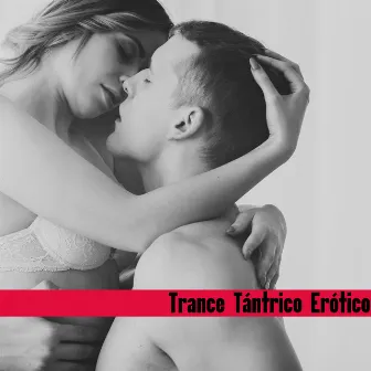 Trance Tántrico Erótico - Fondo Musical Nueva Era Perfecto para Masajes Eróticos y Juegos Previos Largos Antes del Sexo by Zona de Música Erótica