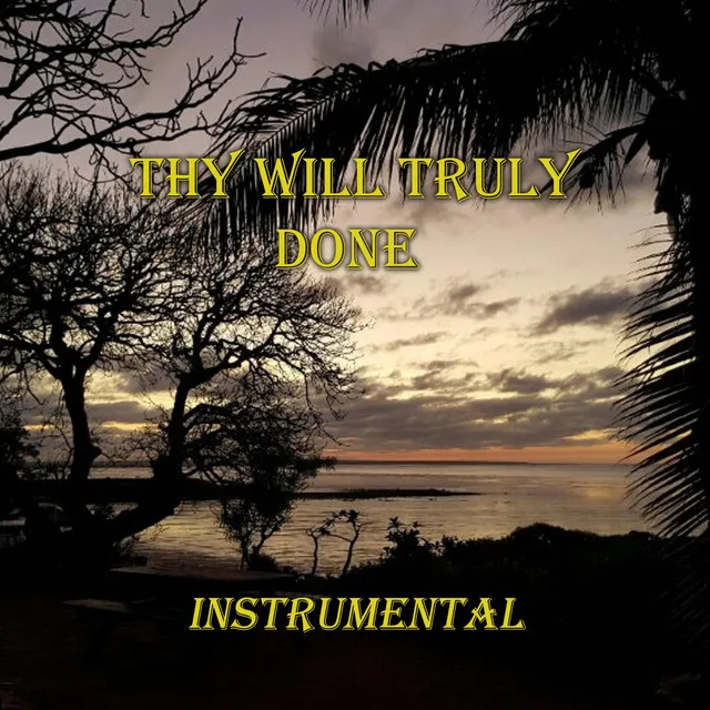 Thy Will Truly Done (Instrumental)