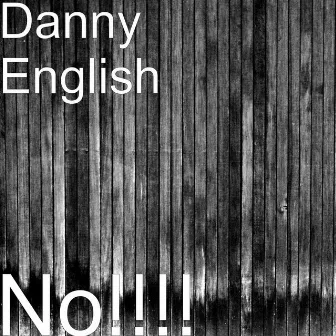 No!!!! by Danny English