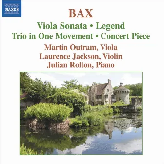 Bax: Viola Sonata / Concert Piece / Legend / Trio in 1 Movement by Martin Outram