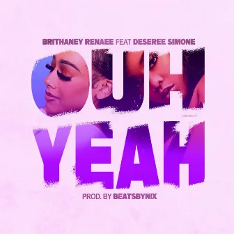 Ouh Yeah by Brithaney Renaee