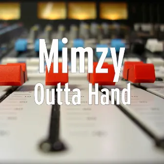 Outta Hand by Mimzy