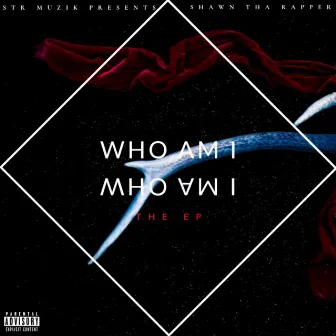 Who Am I by Shawn Tha Rapper