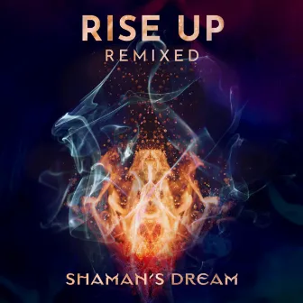 Rise Up Remixed by Shaman's Dream