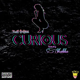 Curious by Raw Smilez