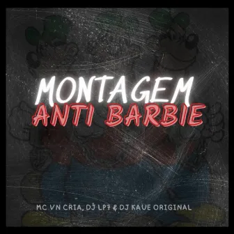 MONTAGEM ANTI BARBIE by DJ LP7