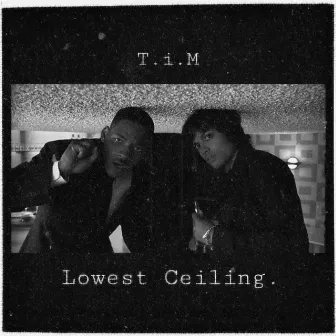 Lowest Ceiling. by T.i.M