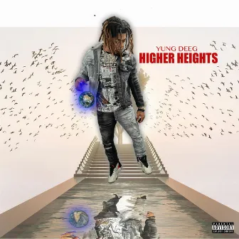 Higher Heights by YUNG DEEG