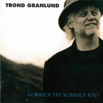 Kommer Tid, Kommer Råd by Trond Granlund