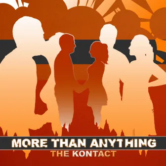 More Than Anything by The Kontact