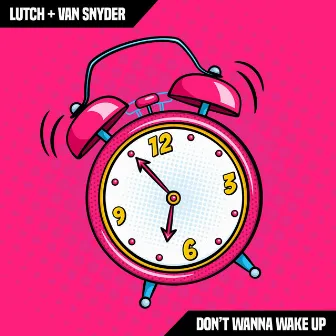 Don't Wanna Wake Up by LUTCH