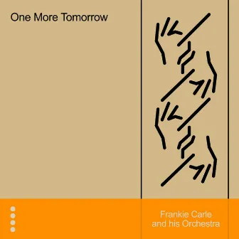 One More Tomorrow by Frankie Carle and His Orchestra