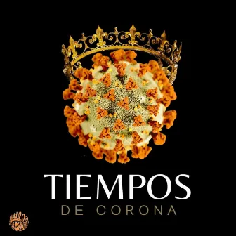 TIEMPOS DE CORONA by LITTLE LIZARD