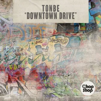 Downtown Drive by Tonbe