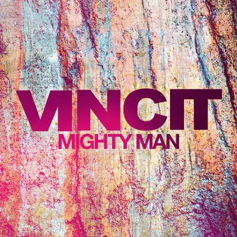 Mighty Man - Single by Vincit