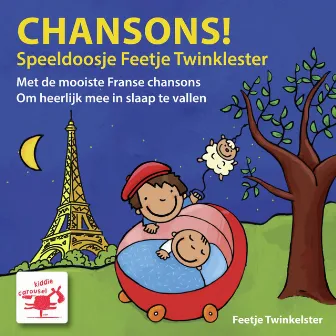 Chansons! Speeldoosje Feetje Twinkelster Met De Mooiste Franse Chansons Om Heerlijk Mee In Slaap Te Vallen by Feetje Twinkelster