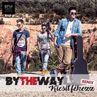 Kicsit Fékezz (Remix) by ByTheWay