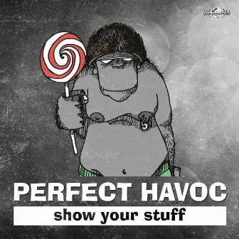 Show Your Stuff by Perfect Havoc