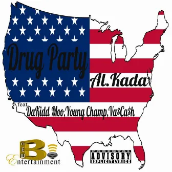 Drug Party (feat. Dakidd Moo, Young Champ & Va$ca$h) by Al Kada