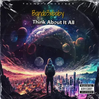 Think About It All by Bando3xBaby