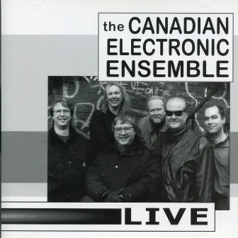 Canadian Electronic Ensemble: Live by The Canadian Electronic Ensemble Sextet