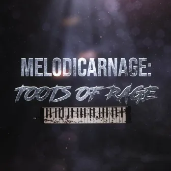 Melodicarnage: Toots of Rage by Trevor Alan Gomes