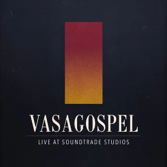 Live at Soundtrade Studios by Vasa Gospel