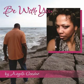 Be With You by Angela Gooden