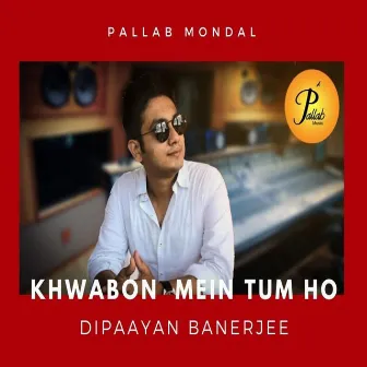 Khwabon Mein Tum Ho by Dipaayan Banerjee