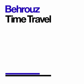 Time Travel by Behrouz