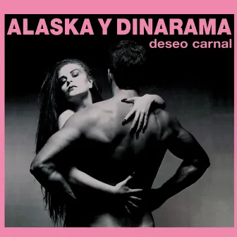 Deseo Carnal (Deluxe Edition) by Alaska Y Dinarama