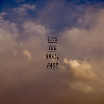 This Too Shall Pass by T. Clark