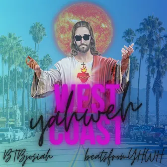 West Coast Yahweh by BTB Josiah