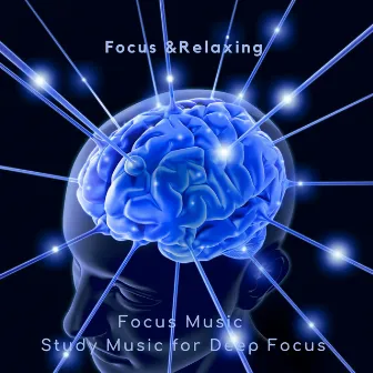 Focus & Relaxing by Study Music for Deep Focus