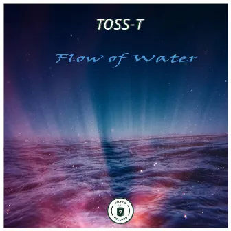 Flow of Water by Toss-T