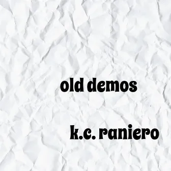 old demos by K.C. Raniero