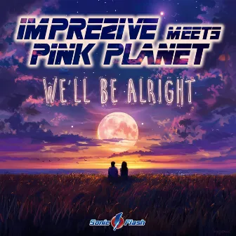 We'll Be Alright by Imprezive meets Pink Planet