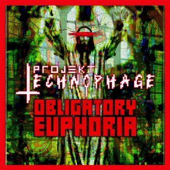 Obligatory Euphoria by Projekt Technophage