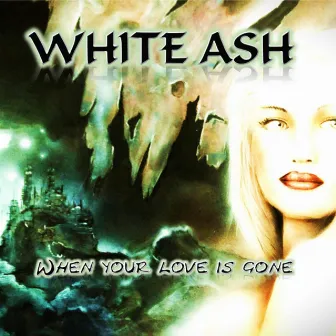 When Your Love Is Gone by White Ash