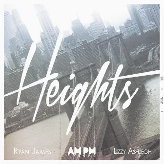 Heights (feat. Ryan James & Lizzy Ashliegh) by AM.PM.