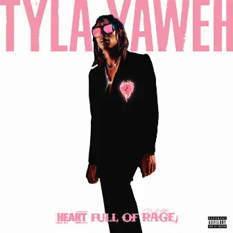 Heart Full of Rage by Tyla Yaweh