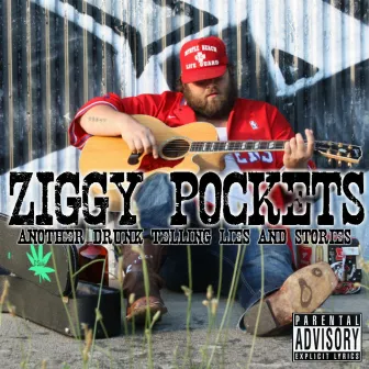 Another Drunk Tellin' Lies and Stories by Ziggy Pockets