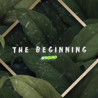 The Beginning by G'SQUAD