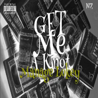 Get Me A Knot by Manage Lokey