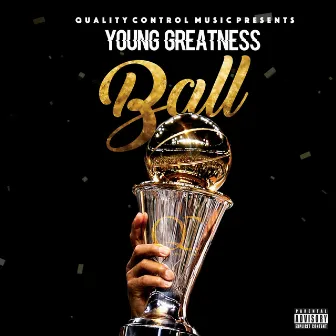 Ball by Young Greatness