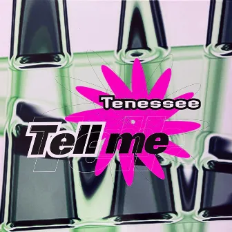 Tell Me by Tenessee