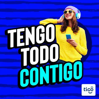 Tengo Todo Contigo by Tigo